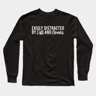 Easily Distracted By Cats And Books Long Sleeve T-Shirt